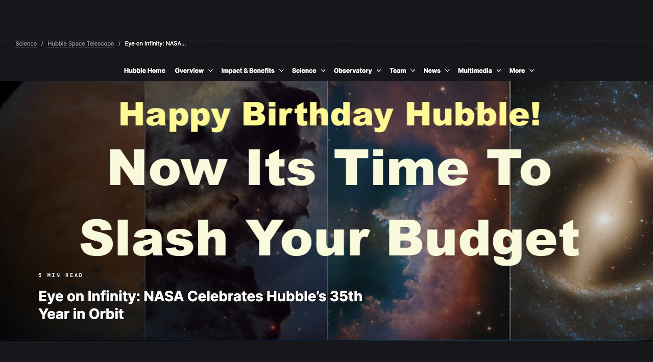 Happy Birthday Hubble Space Telescope! Time To Slash Your Budget.